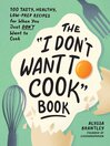 Cover image for The "I Don't Want to Cook" Book